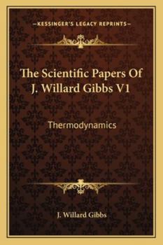 Paperback The Scientific Papers Of J. Willard Gibbs V1: Thermodynamics Book