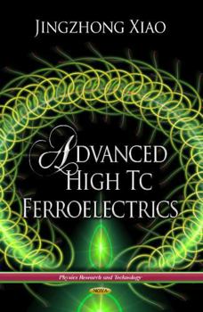 Hardcover Advanced High Tc Ferroelectrics (Physics Research and Technology) Book