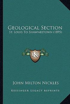 Paperback Geological Section: St. Louis To Shawneetown (1895) Book