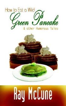 Paperback How to Eat a Wild Green Pancake: & Other Humorous Tales Book