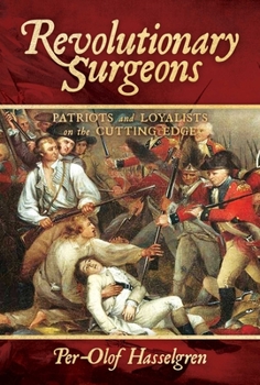 Hardcover Revolutionary Surgeons: Patriots and Loyalists on the Cutting Edge Book
