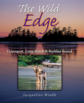 Hardcover The Wild Edge: Clayoquot, Long Beach and Barkley Sound Book