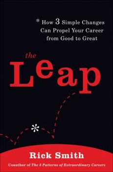 Hardcover The Leap: How 3 Simple Changes Can Propel Your Career from Good to Great Book