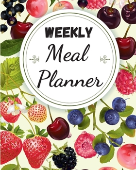 WEEKLY MEAL PLANNER: Food Planner Journal | Weekly And Daily Meal Prep Planning | Diet Planner for weight Loss And Diet Plans - Inspirational Gifts For Fruits Lovers