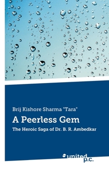 A Peerless Gem: The Heroic Saga of Dr. B. R. Ambedkar