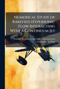 Paperback Numerical Study of Rarefied Hypersonic Flow Interacting With a Continuum Jet Book