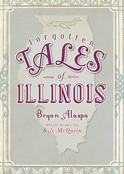 Forgotten Tales of Illinois - Book  of the Forgotten Tales