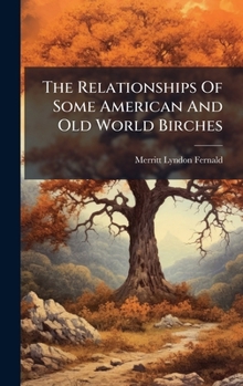 Hardcover The Relationships Of Some American And Old World Birches Book