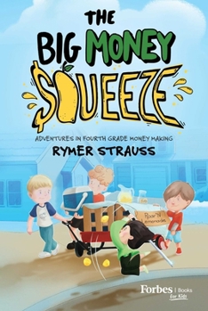 The Big Money Squeeze: Adventures in Forth Grade Money Making
