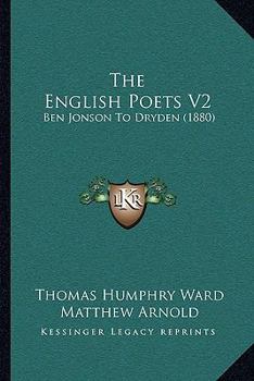 Paperback The English Poets V2: Ben Jonson to Dryden (1880) Book