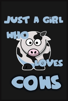 Just a Girl Who Loves Cows: Cows Lovers Lined Notebook, Journal, Composition Notebook, Gifts for Cows Lovers Notebook/ and Journal Blank Lined , Perfect Gift. Diary, Notebook
