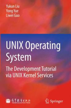 Hardcover UNIX Operating System: The Development Tutorial Via UNIX Kernel Services Book