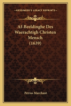 Paperback Af-Beeldinghe Des Waerachtigh Christen Mensch (1639) [Dutch] Book