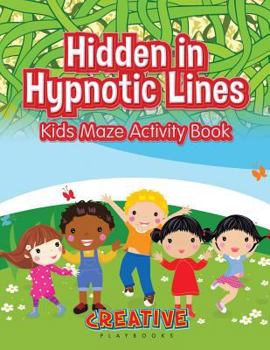 Hidden in Hypnotic Lines: Kids Maze Activity Book