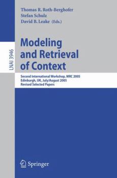 Modeling and Retrieval of Context: Second International Workshop, MRC 2005, Edinburgh, UK, July 31-August 1, 2005, Revised Selected Papers (Lecture Notes ... / Lecture Notes in Artificial Intelligence
