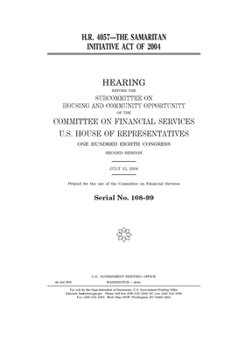 Paperback H.R. 4057: the Samaritan Initiative Act of 2004 Book