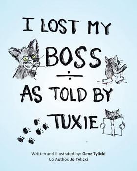 Paperback I Lost My Boss: As Told By Tuxie Book