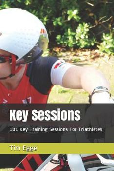 Paperback Key Sessions: 101 Key Training Sessions for Triathletes Book