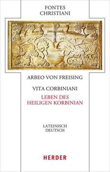 Hardcover Vita Corbiniani: Das Leben Des Heiligen Korbinian [German] Book