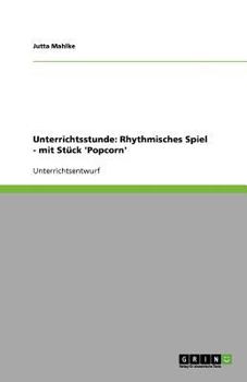 Paperback Unterrichtsstunde: Rhythmisches Spiel - mit Stück 'Popcorn' [German] Book