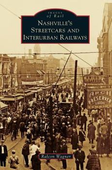 Nashville's Streetcars and Interurban Railways - Book  of the Images of Rail