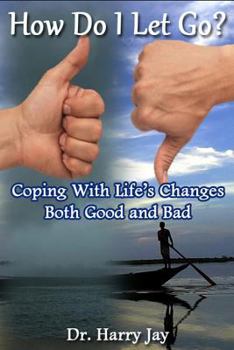 Paperback How Do I Let Go: Coping with life's changes both good and bad Book