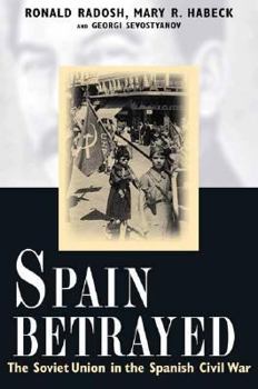 Hardcover Spain Betrayed: The Soviet Union in the Spanish Civil War Book