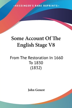 Paperback Some Account Of The English Stage V8: From The Restoration In 1660 To 1830 (1832) Book