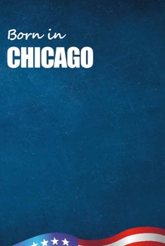 Born in Chicago: City Of Bird in Chicago USA Notebook. Best Gift Birthday or Special Event. Hight Quality, 110 Lined Pages 6x9 Inches.