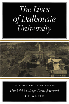 Hardcover The Lives of Dalhousie University: Volume II: 1925-1980, the Old College Transformed Book