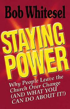 Paperback Staying Power: Why People Leave the Church Over Change, and What You Can Do about It Book