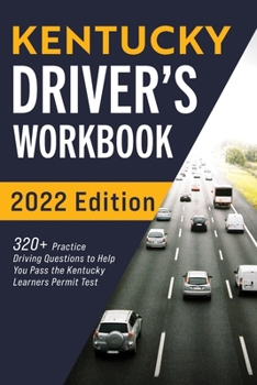 Paperback Kentucky Driver's Workbook: 320+ Practice Driving Questions to Help You Pass the Kentucky Learner's Permit Test Book
