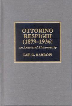 Hardcover Ottorino Respighi (1879-1936): An Annotated Bibliography Book