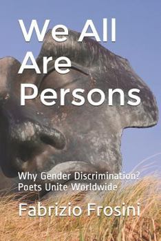 Paperback We All Are Persons: Why Gender Discrimination? - Poets Unite Worldwide Book