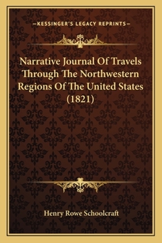 Paperback Narrative Journal Of Travels Through The Northwestern Regions Of The United States (1821) Book