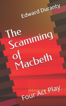 Paperback The Scamming of Macbeth: Four Act Play Book