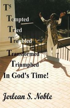 Paperback T5 Tempted Tried Troubled Transformed Triumphed In God's Time: In God's Time Book