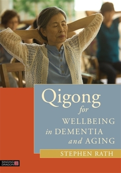 Paperback Qigong for Wellbeing in Dementia and Aging Book