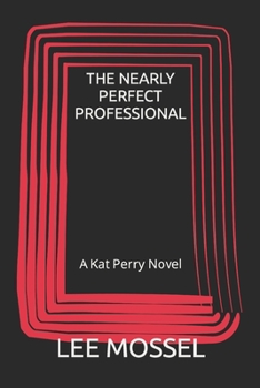 Paperback The Nearly Perfect Professional: A Kat Perry Novel Book