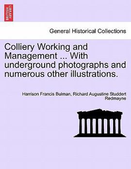 Paperback Colliery Working and Management ... with Underground Photographs and Numerous Other Illustrations. Book