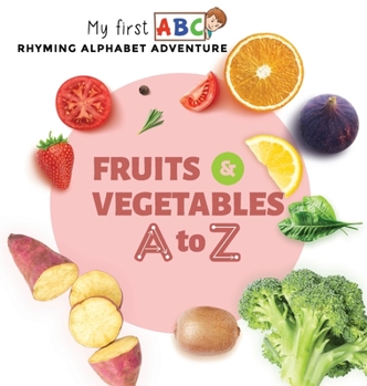 Hardcover Fruits & Vegetables A to Z: Rhyming Alphabet Adventure [Large Print] Book