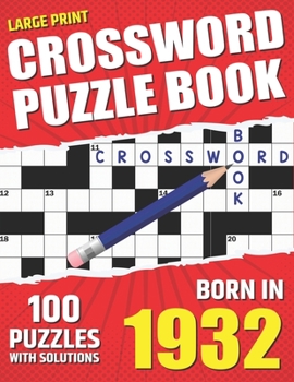Paperback You Were Born In 1932: Crossword Puzzle Book: Large Print Challenging Brain Exercise With Puzzle Game for All Puzzle Lover With Solutions Book