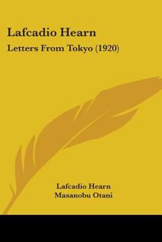 Paperback Lafcadio Hearn: Letters From Tokyo (1920) Book