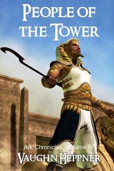 People Of The Tower - Book #4 of the Ark Chronicles