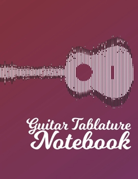 Paperback Guitar Tab Notebook: Blank Music Journal for Guitar Music Notes - Guitar Tablature Blank Notebook Chords Guitarists Sheet Music Journal Mus Book