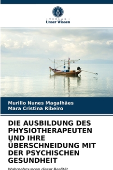 Paperback Die Ausbildung Des Physiotherapeuten Und Ihre Überschneidung Mit Der Psychischen Gesundheit [German] Book