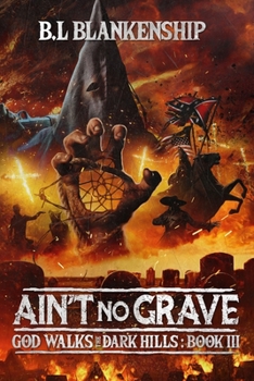 Paperback Ain't No Grave: God Walks The Dark Hills Book III Book