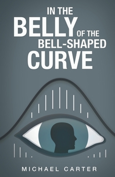 Paperback In the Belly of the Bell-Shaped Curve Book