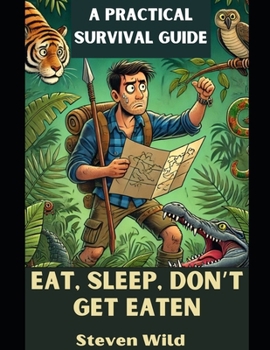 Paperback Eat, Sleep, Don't Get Eaten: A Practical Survival Guide Book