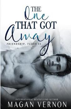 Paperback The One That Got Away: Friendship, Texas #4 Book